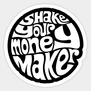 Shake Your Money Maker - WHITE Sticker